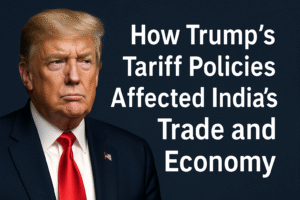 How Trump’s Tariff Policies Affected India’s Trade and Economy