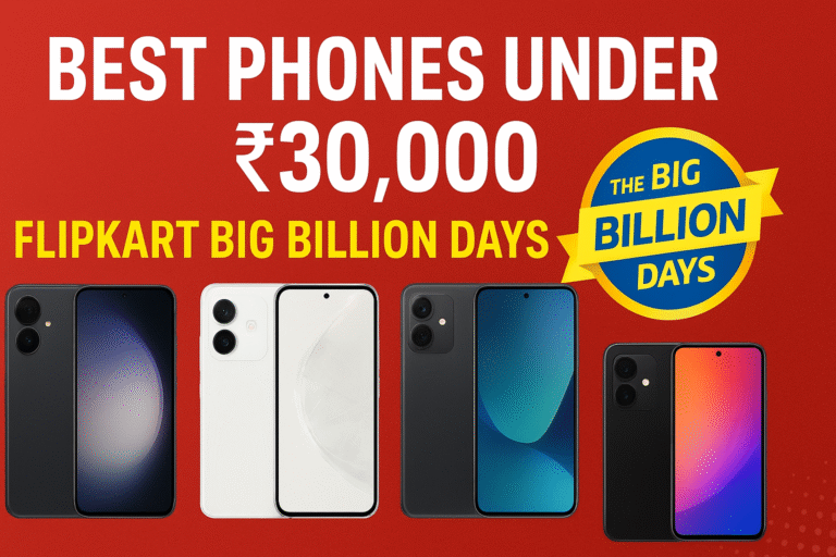 Best Phones Under ₹30,000 to Buy in Flipkart Big Billion Days Sale 2025 – Top Deals & Features